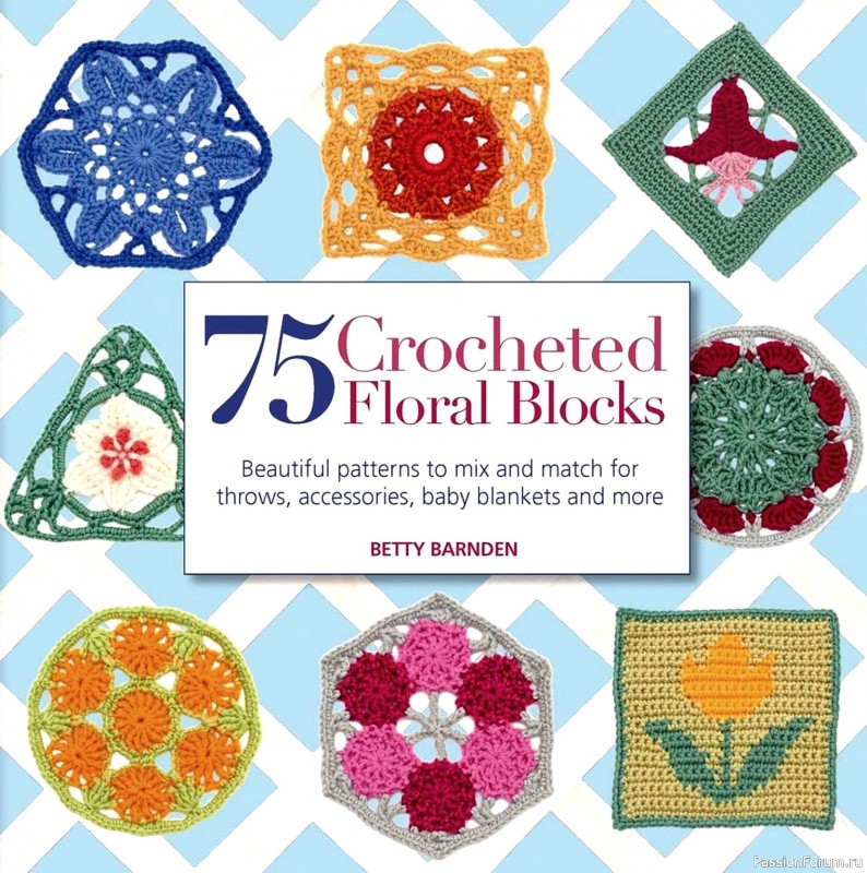 Вязаные проекты в книге &laquo;75 Crocheted Floral Blocks&raquo;. Часть 1