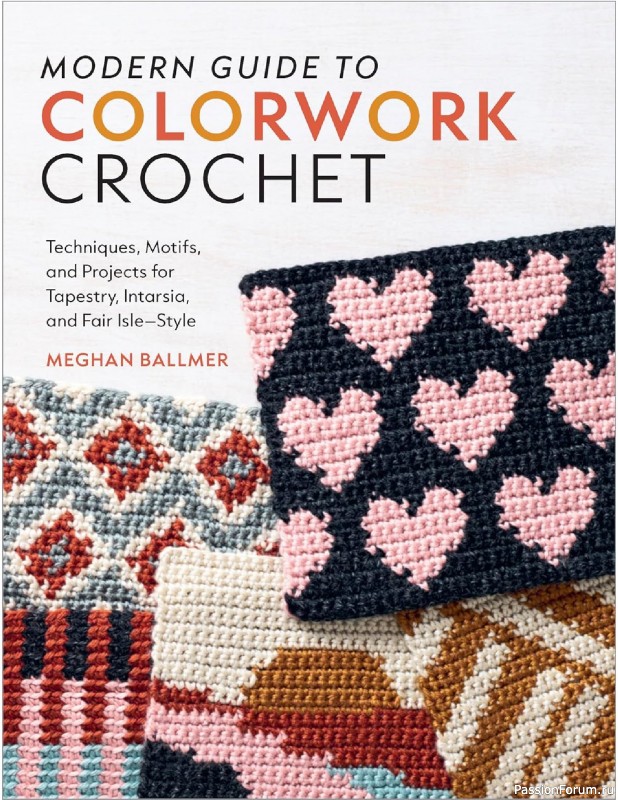 Вязаные проекты в книге «Modern Guide to Colorwork Crochet».