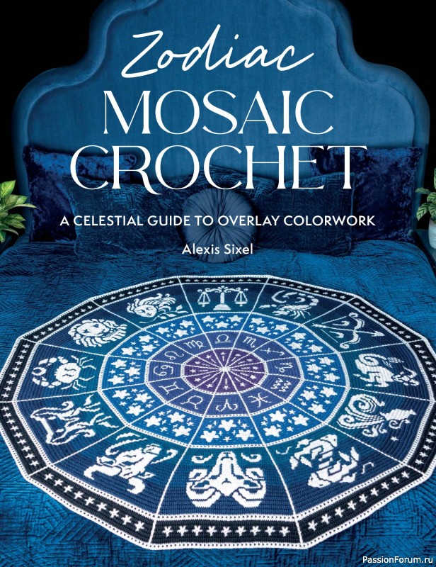 Вязаные проекты в книге &laquo;Zodiac Mosaic Crochet&raquo;.