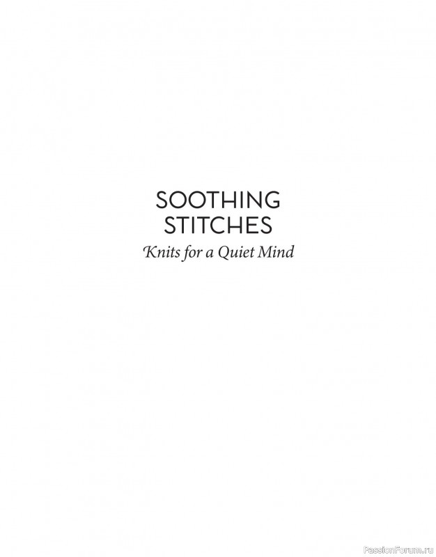 Вязаные проекты в книге &laquo;Soothing Stitches&raquo;.