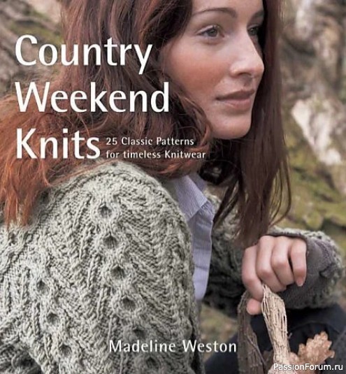 Country Weekend Knits: 25 Classic Patterns for Timeless Knitwear, 2008