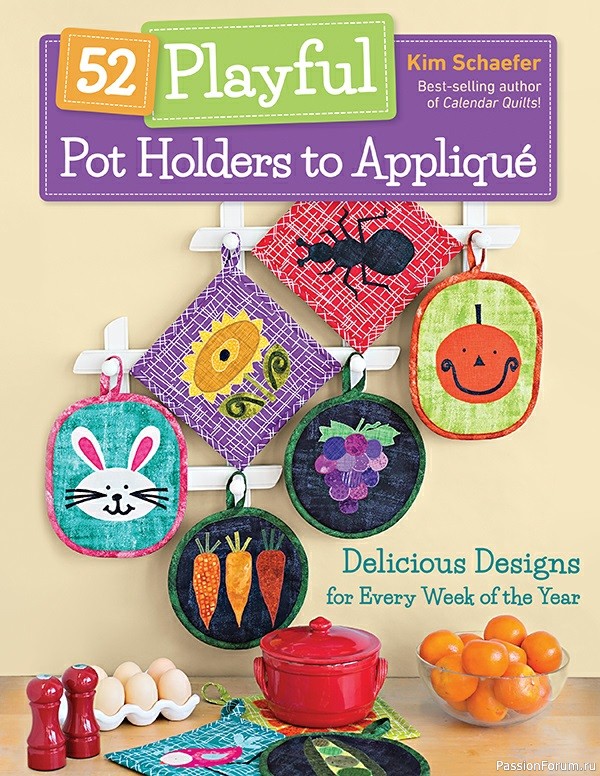 Книга 52 Playful Pot Holders to Applique: Delicious Designs for Every Week of the Year 2018